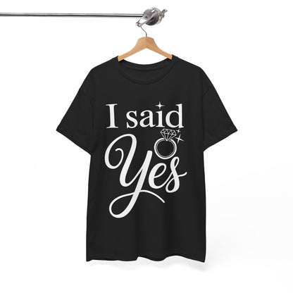 Funny I Said Yes Engagement Announcement Couple Sayings T-Shirt