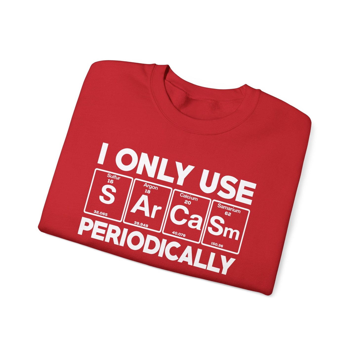 Sarcasm Periodic Table Element Weird Science Joke Gift Sweatshirt