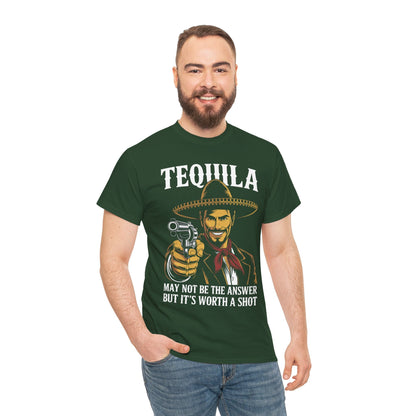 Tequila May Not Be The Answer But It's Worth A Shot T-Shirt