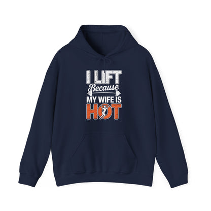 I lift because my wife is hot - powerlifter workout fitness Hoodie