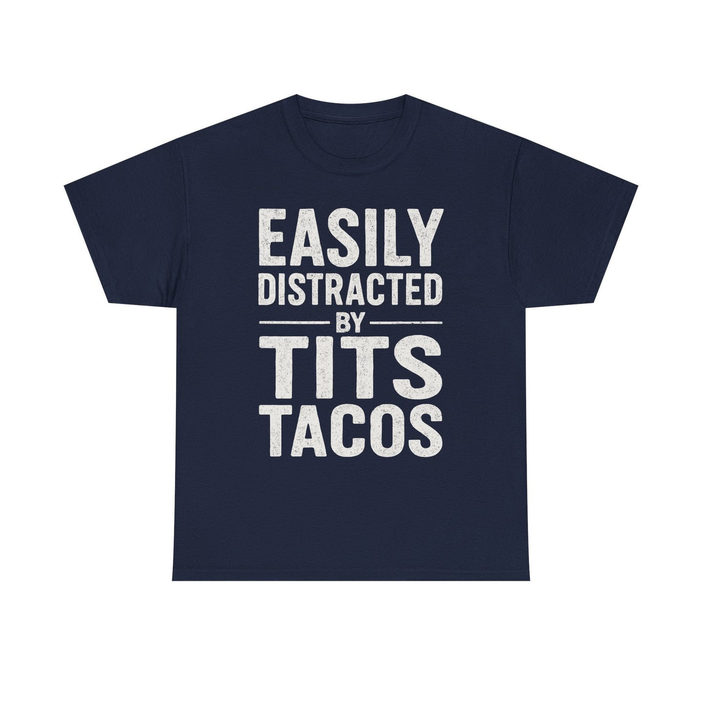 Men's Easily Distracted By Tits and Tacos Adult Humor Gift T-Shirt