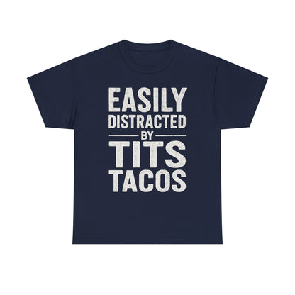 Men's Easily Distracted By Tits and Tacos Adult Humor Gift T-Shirt