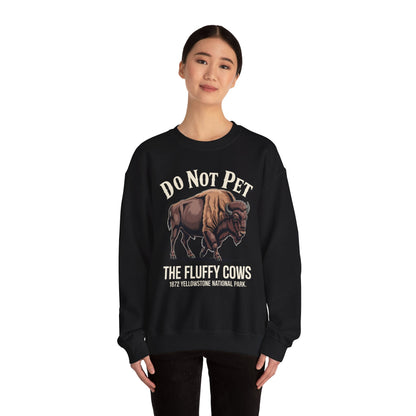 Do Not Pet The Fluffy Cows Yellowstone National Park Sweatshirt