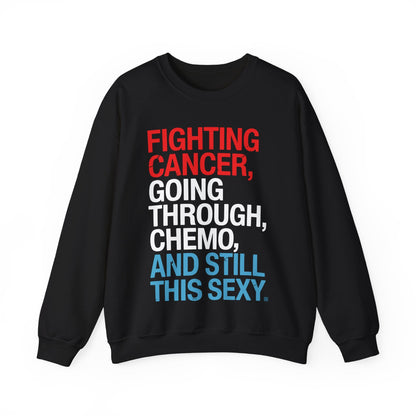 Funny Cancer Fighter Inspirational Quote Chemo Patient Gift Sweatshirt