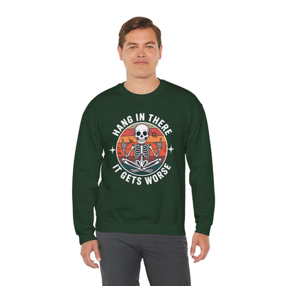 Hang In There It Gets Worse Sarcastic skeleton Flames Sweatshirt