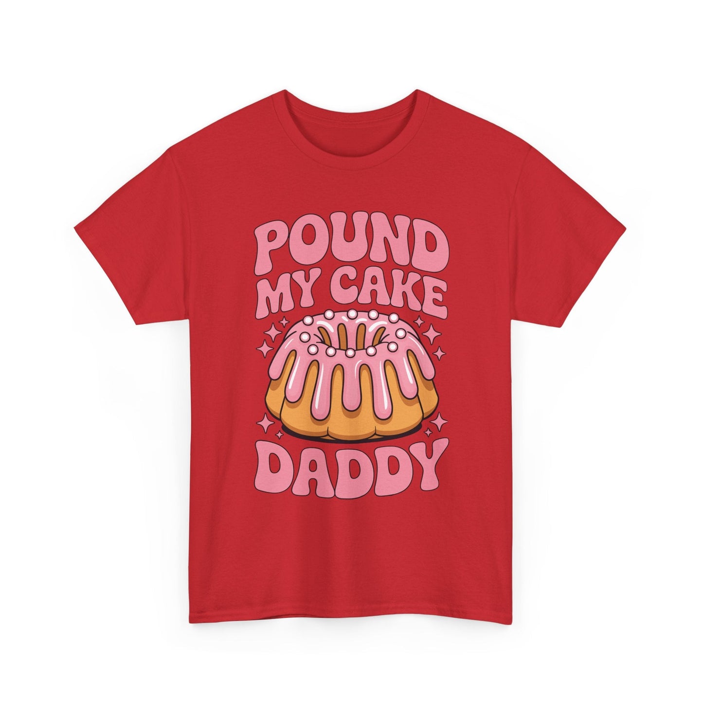 Inappropriate Pound My Cake Daddy Embarrassing Adult Humor T-Shirt