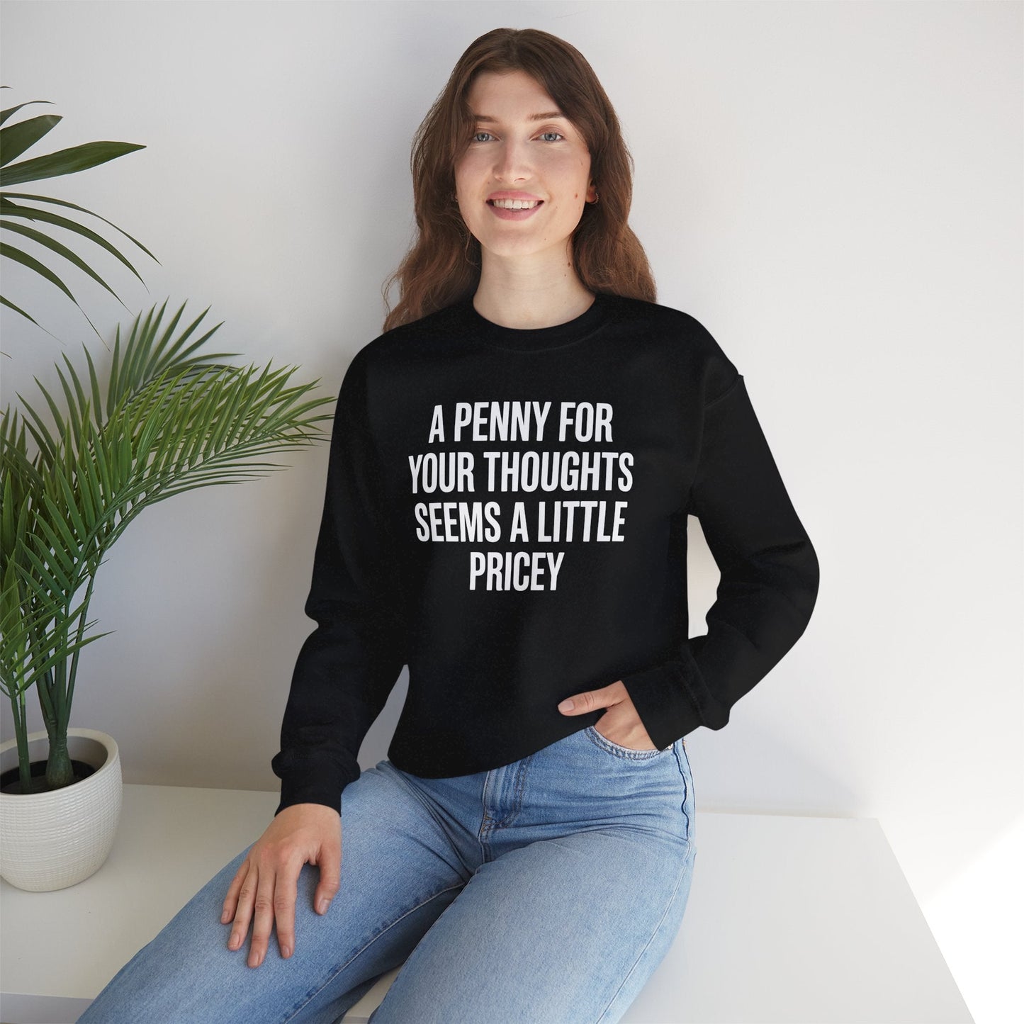 Funny Penny For Your Thoughts Sarcastic Joke Sweatshirt