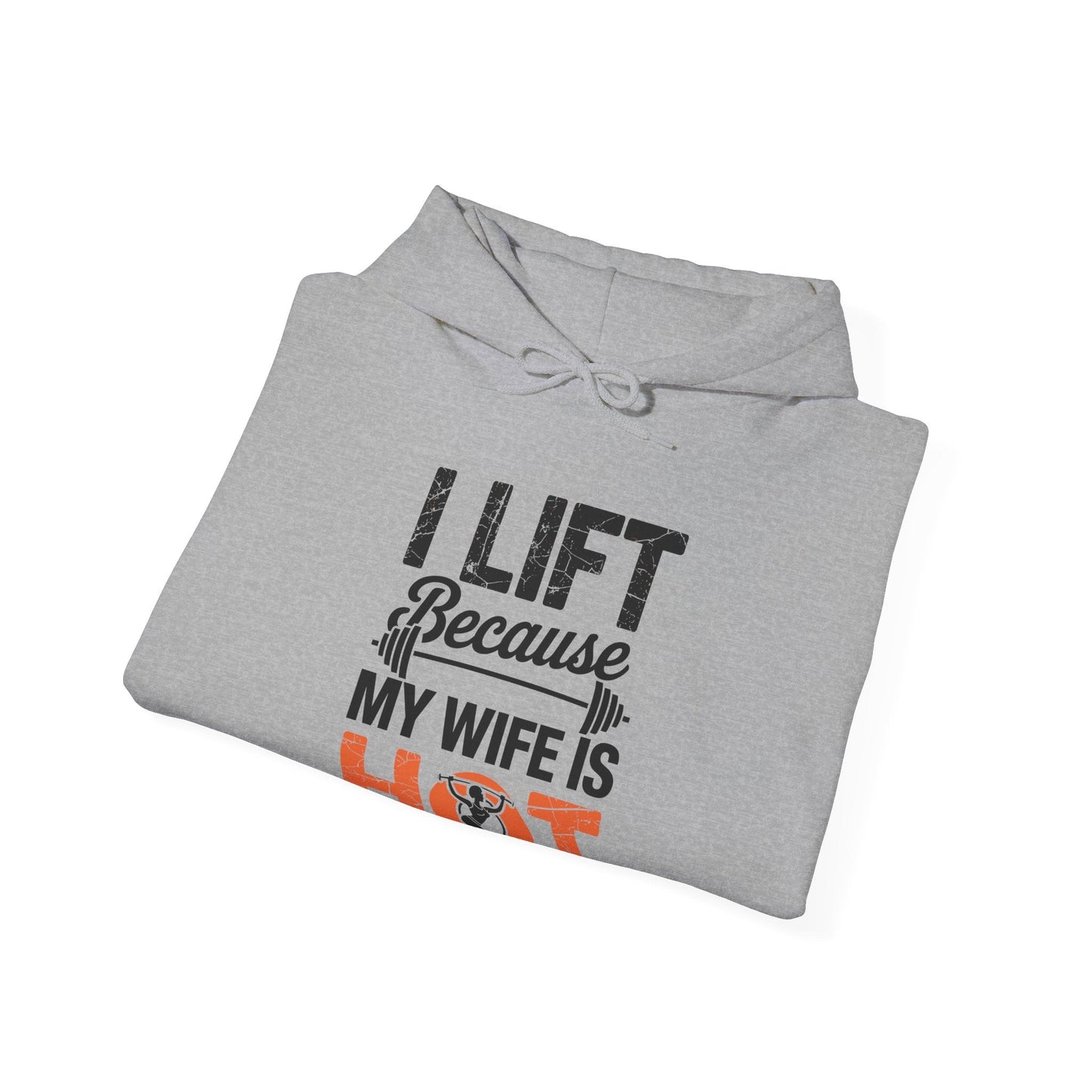 I lift because my wife is hot - powerlifter workout fitness Hoodie