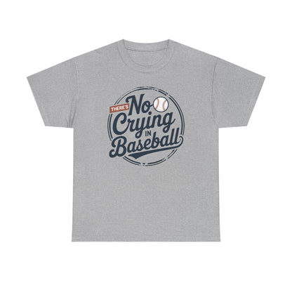 There Is No Crying In Baseball Funny Game Day Baseball T-Shirt