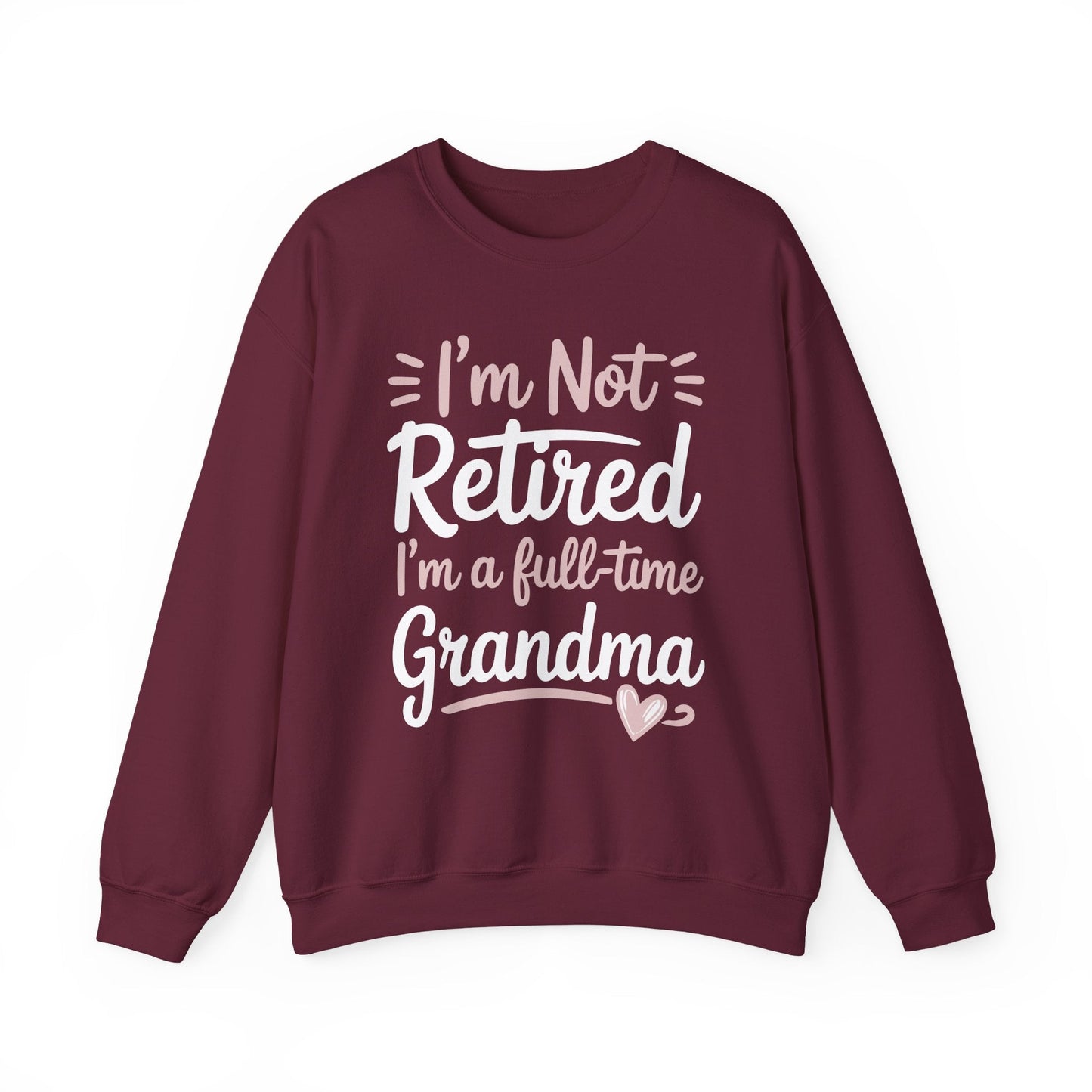 Fancy Grandma Mothers Day Birthday Christmas Gifts I'm Not Retired I'm A Full-Time Grandma Women's Sweatshirt