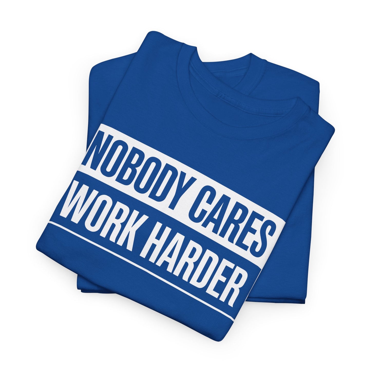 Nobody Cares Work Harder Fitness Workout Gym Gift T-Shirt