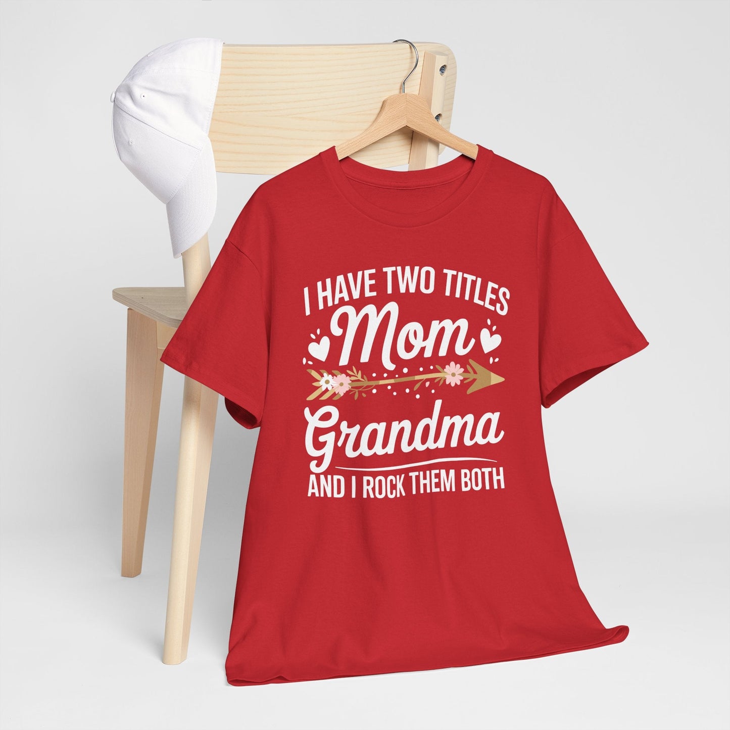 I Have Two Titles Mom And Grandma Mothers Day Gifts T-Shirt