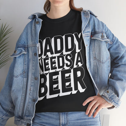 Daddy Needs A Beer Shirt Funny Men Drinking Dad Fathers Day T-Shirt