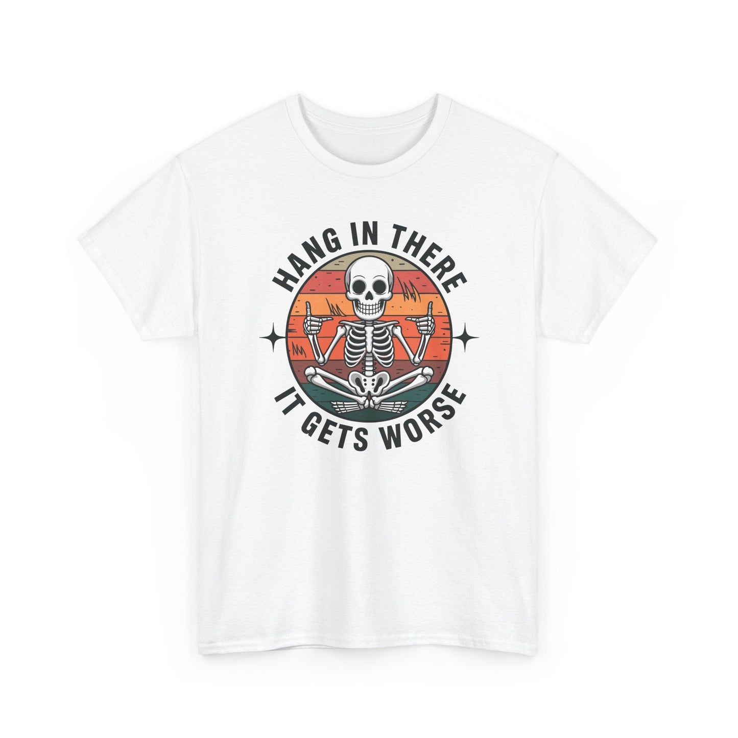 Hang In There It Gets Worse Sarcastic skeleton Flames T-Shirt