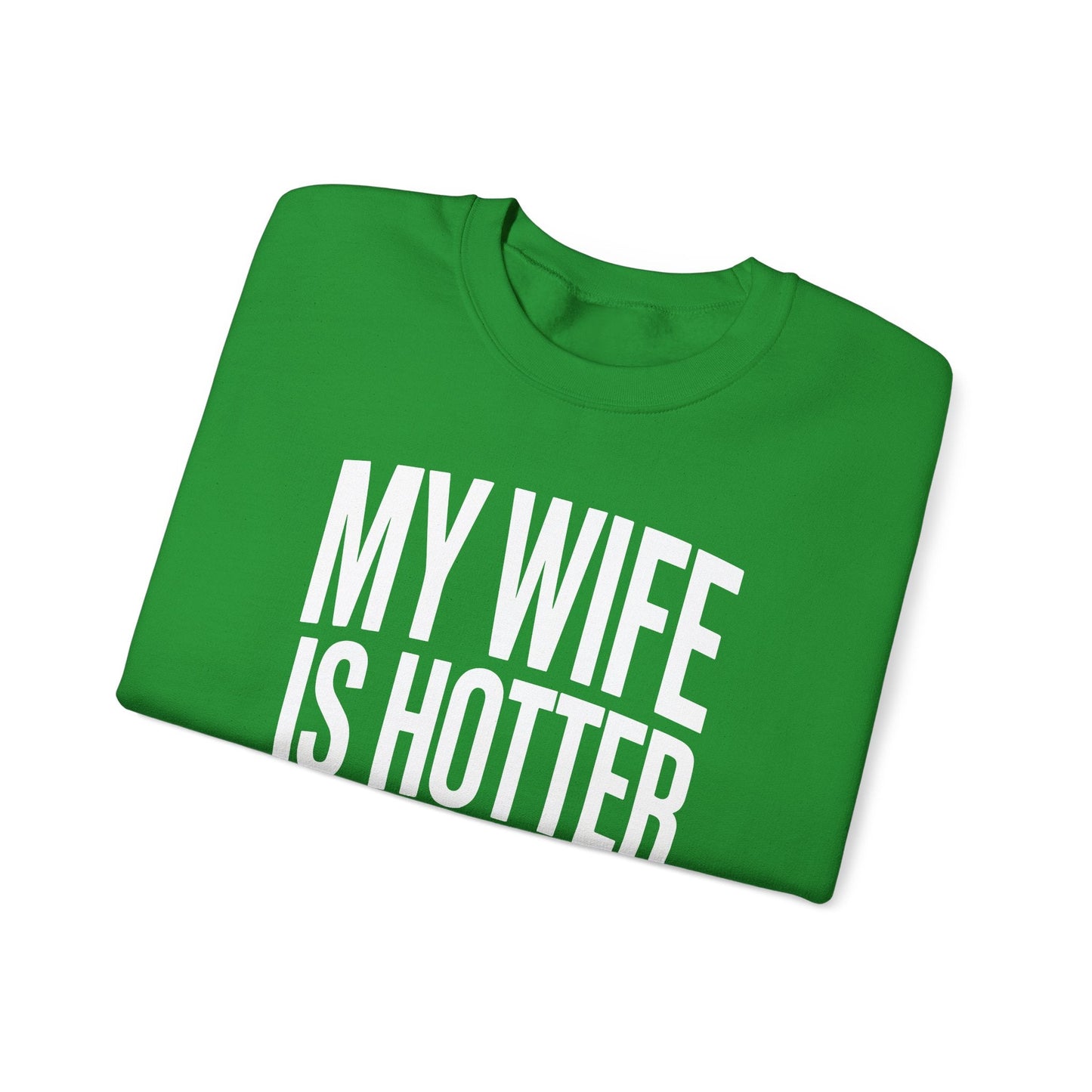 Funny My Wife Is Hotter Than You Sarcastic Saying Sweatshirt