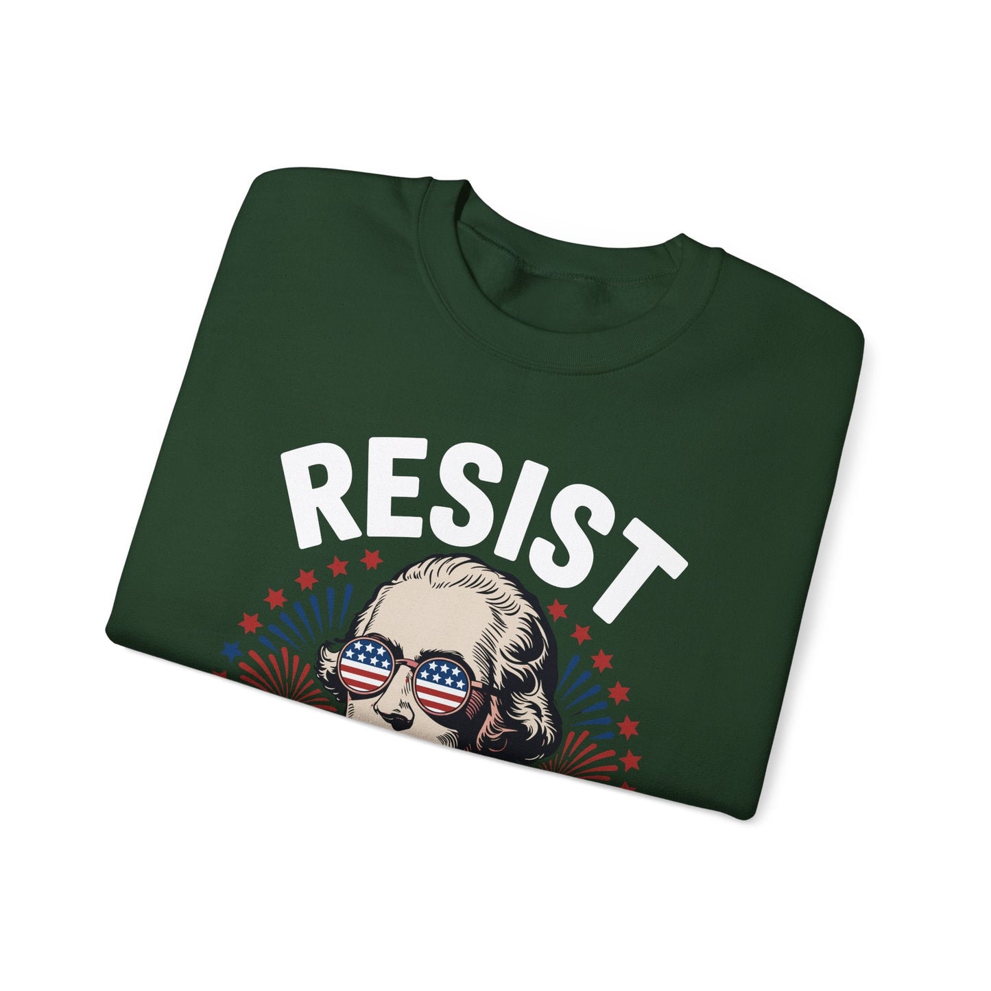 Resist Like It's 1776 Rejecting Kings 4th of July Anti-Trump Sweatshirt