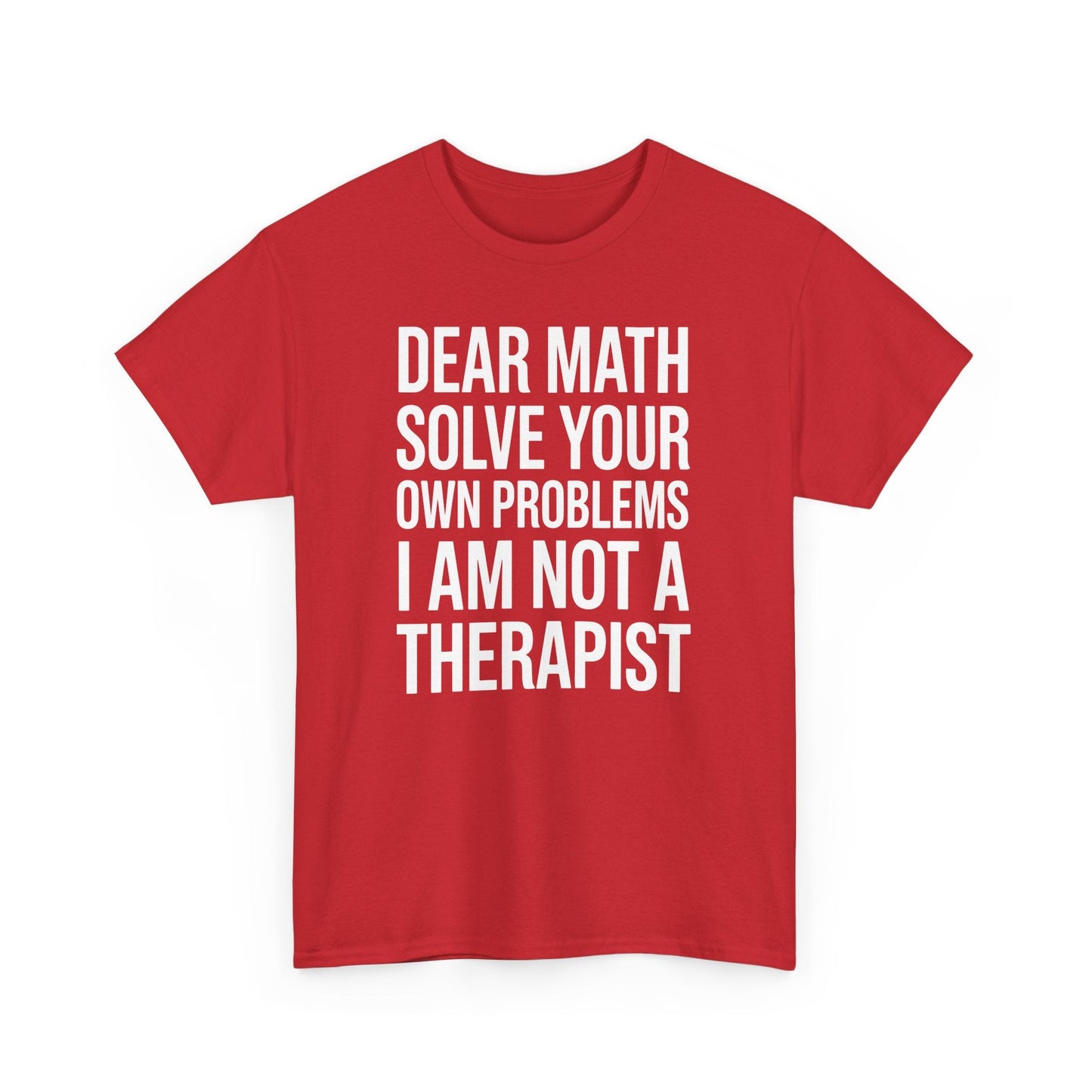 Funny Dear Math Solve Your Own Problems Sarcastic Slogan T-Shirt