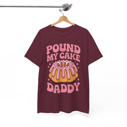 Inappropriate Pound My Cake Daddy Embarrassing Adult Humor T-Shirt