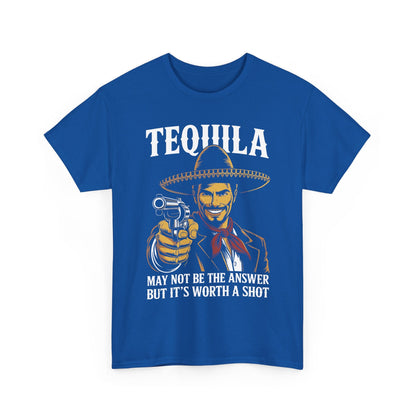 Tequila May Not Be The Answer But It's Worth A Shot T-Shirt