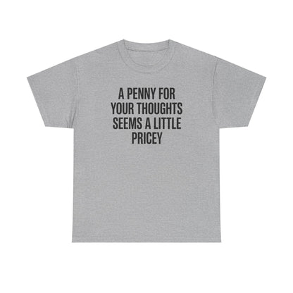 Funny Penny For Your Thoughts Sarcastic Joke T-Shirt