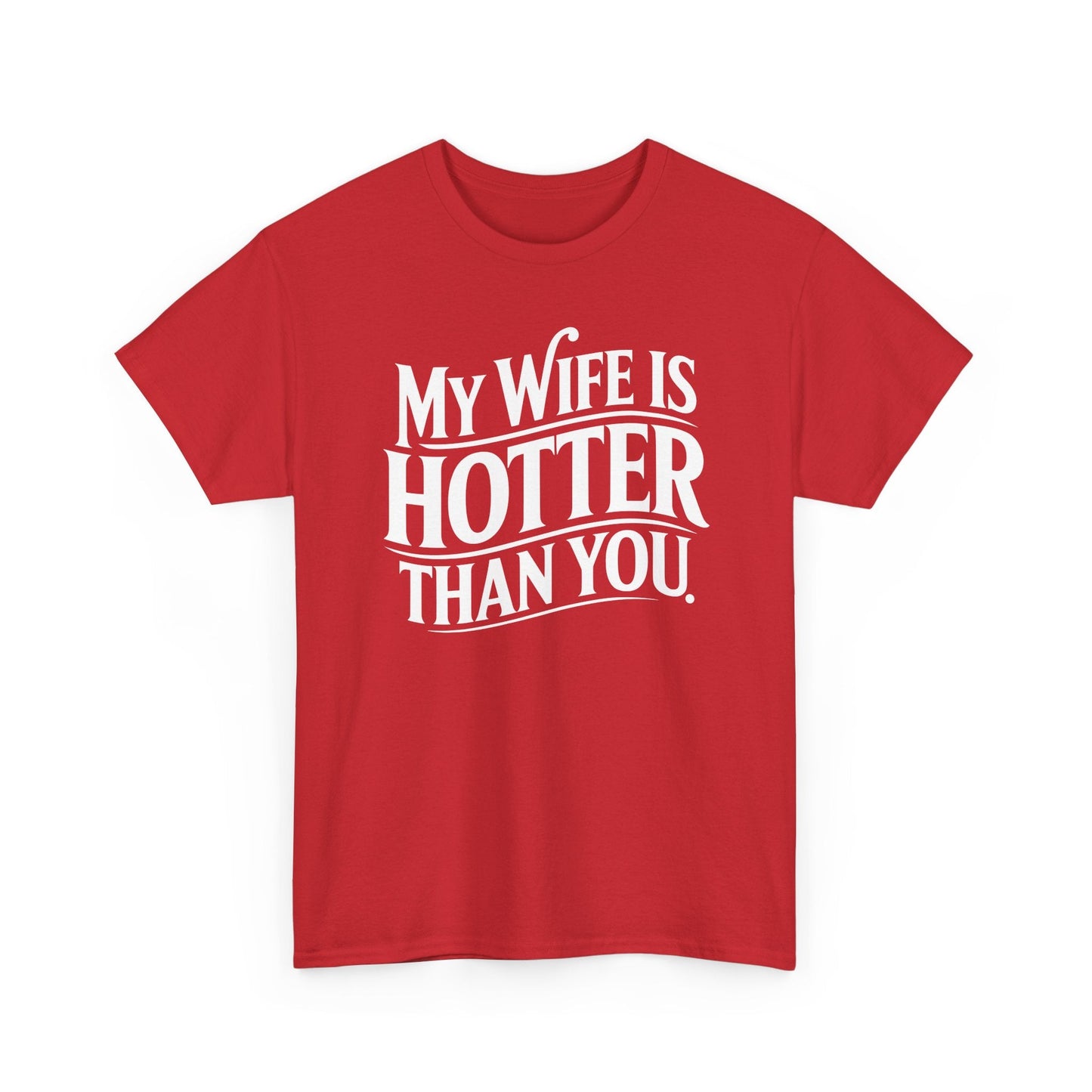 Funny My Wife Is Hotter Than You Sarcastic Saying T-Shirt