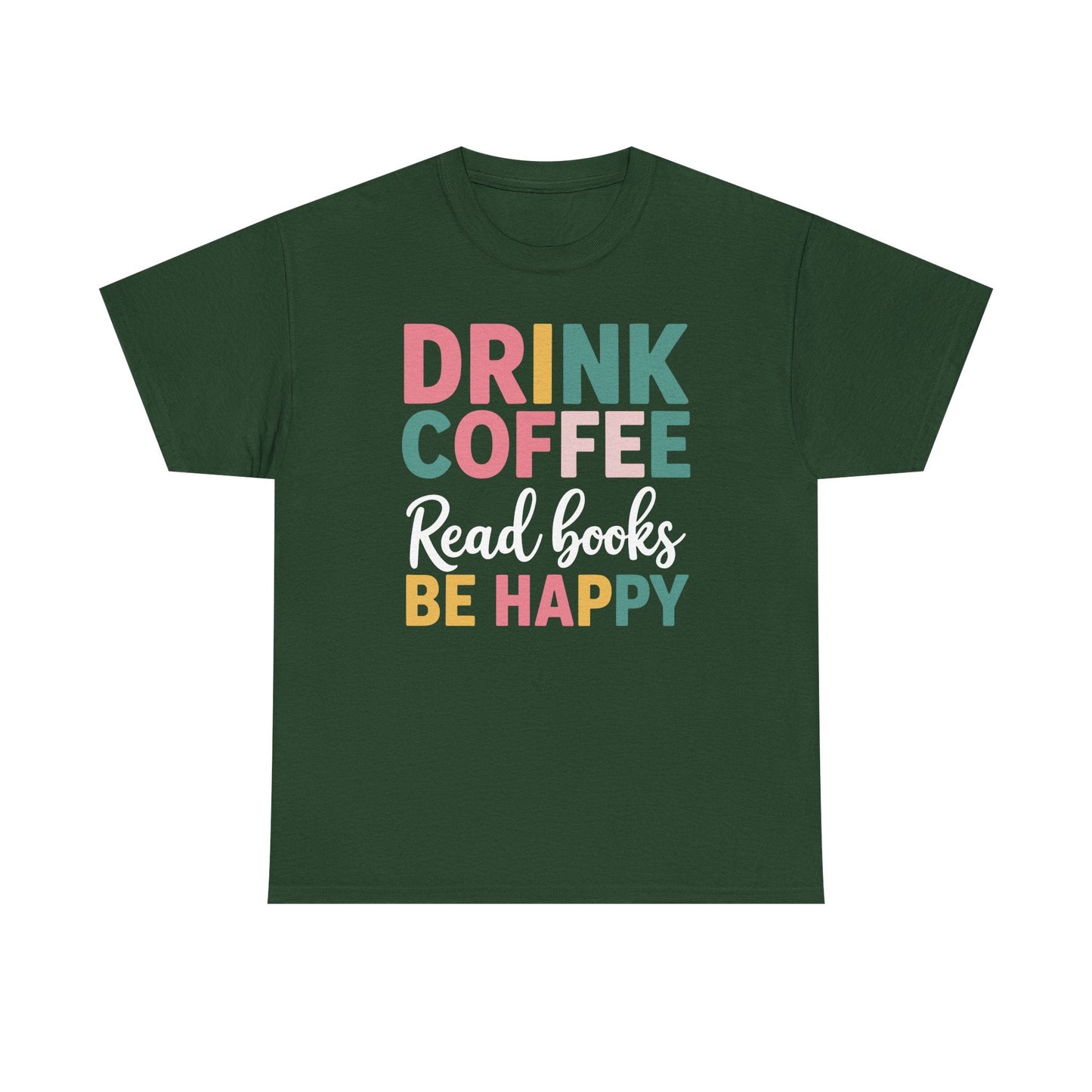 Drink Coffee Read Books Be Happy T-Shirt