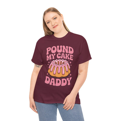 Inappropriate Pound My Cake Daddy Embarrassing Adult Humor T-Shirt