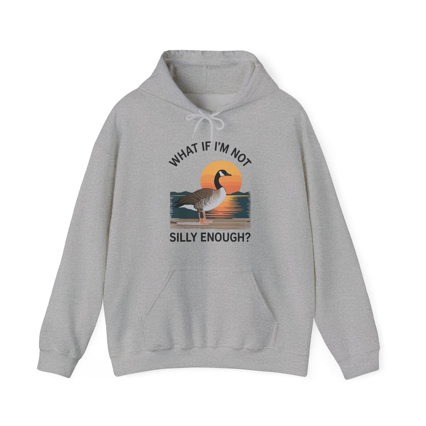 What If I'm Not Silly Enough Goose Duck FUNNY MEME Duck Hoodie