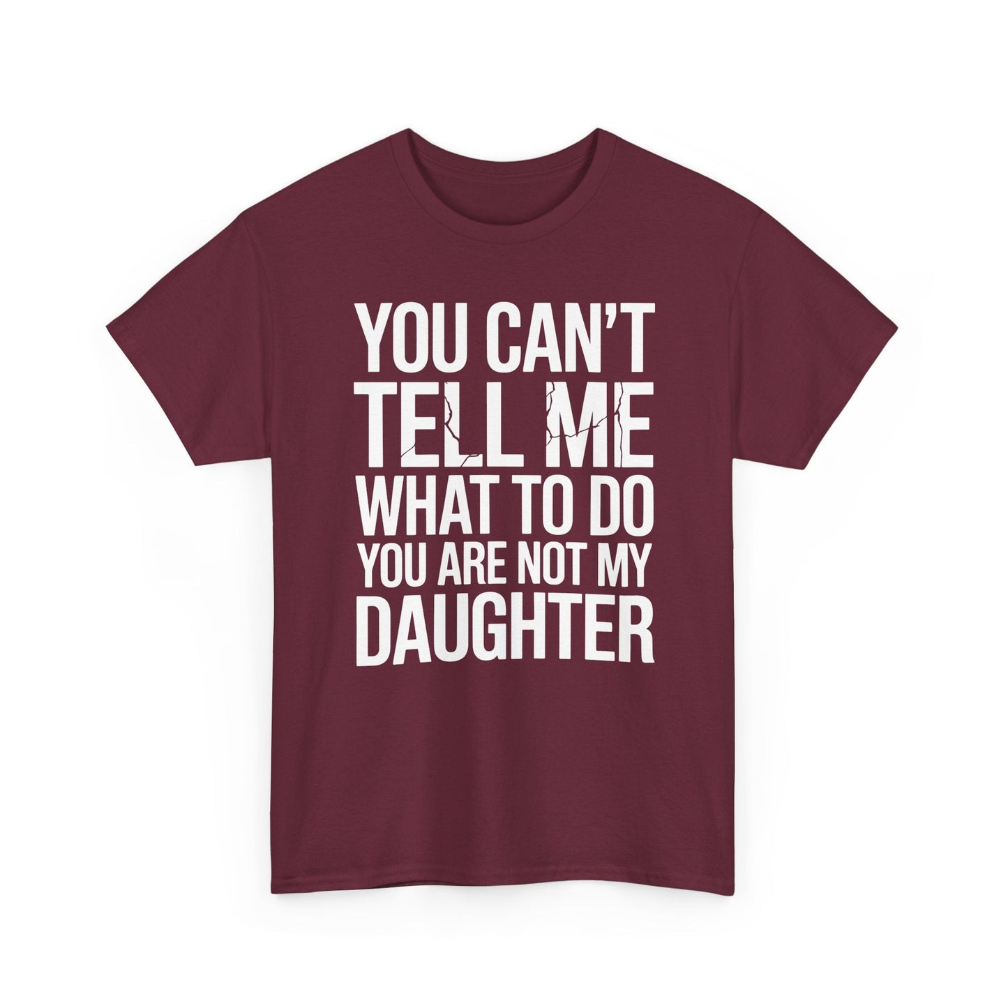 You can't tell me what to do You are not my daughter Vintage T-Shirt