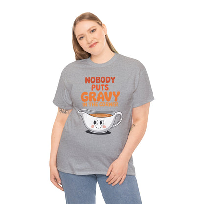 Nobody Puts Gravy in the Corner Funny Cute Thanksgiving Food T-Shirt