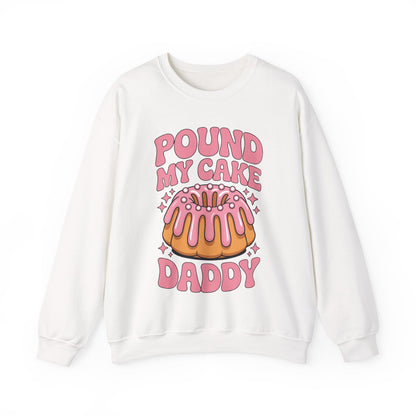Inappropriate Pound My Cake Daddy Embarrassing Adult Humor Sweatshirt