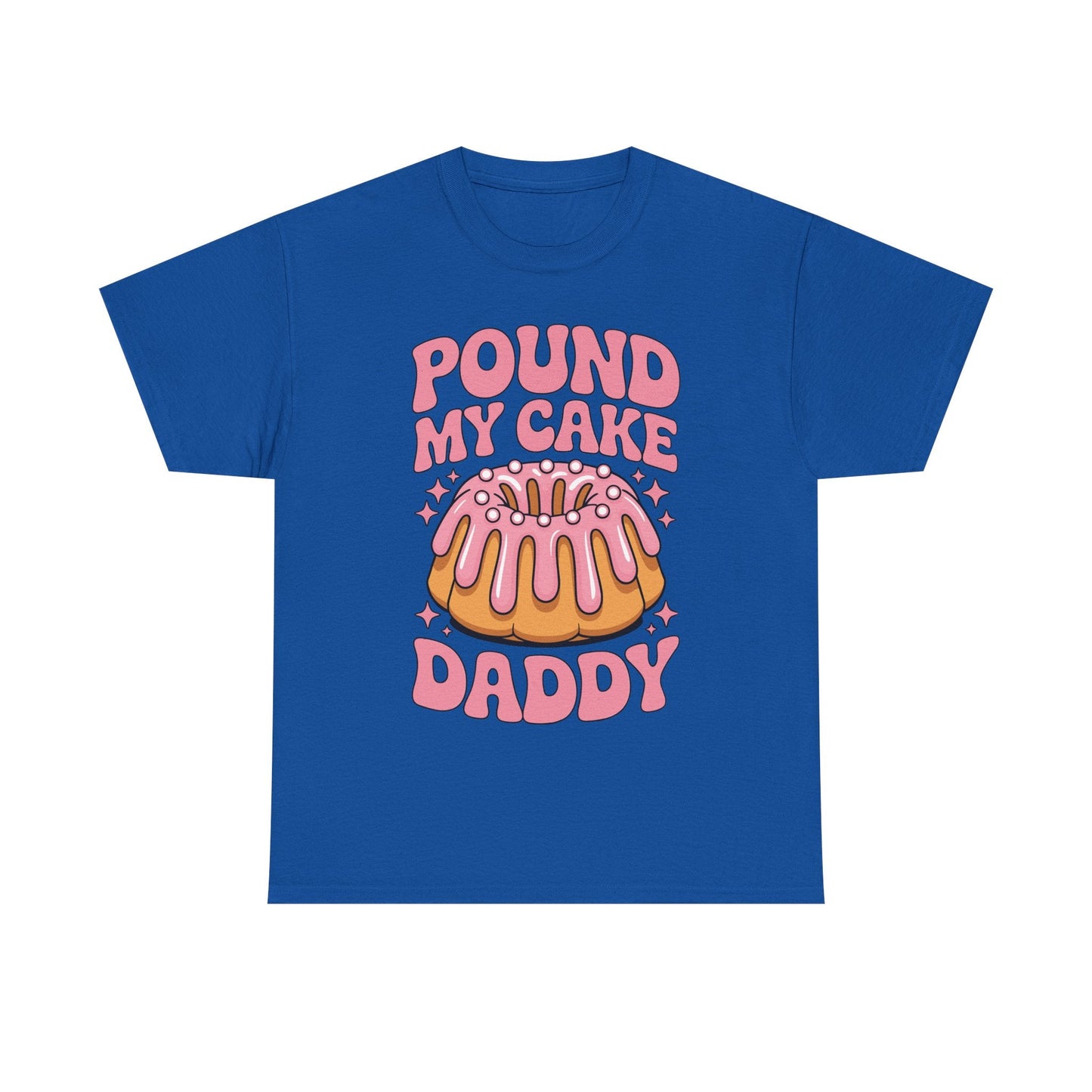 Inappropriate Pound My Cake Daddy Embarrassing Adult Humor T-Shirt