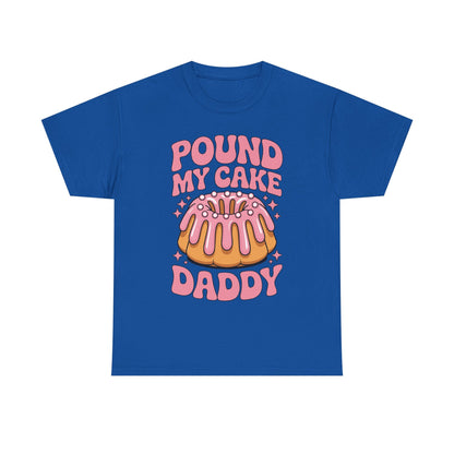 Inappropriate Pound My Cake Daddy Embarrassing Adult Humor T-Shirt