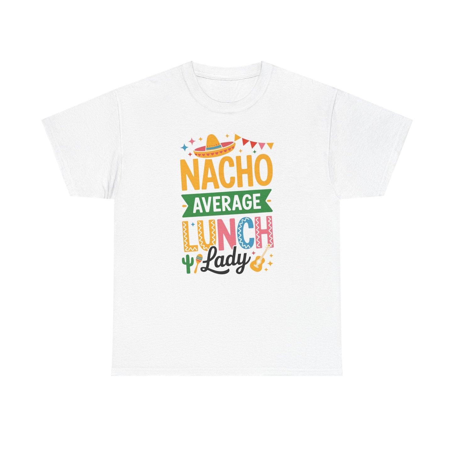 Funny Nacho Average Lunch Lady Cinco De Mayo Fiesta Mexican T-Shirt