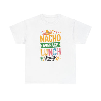 Funny Nacho Average Lunch Lady Cinco De Mayo Fiesta Mexican T-Shirt