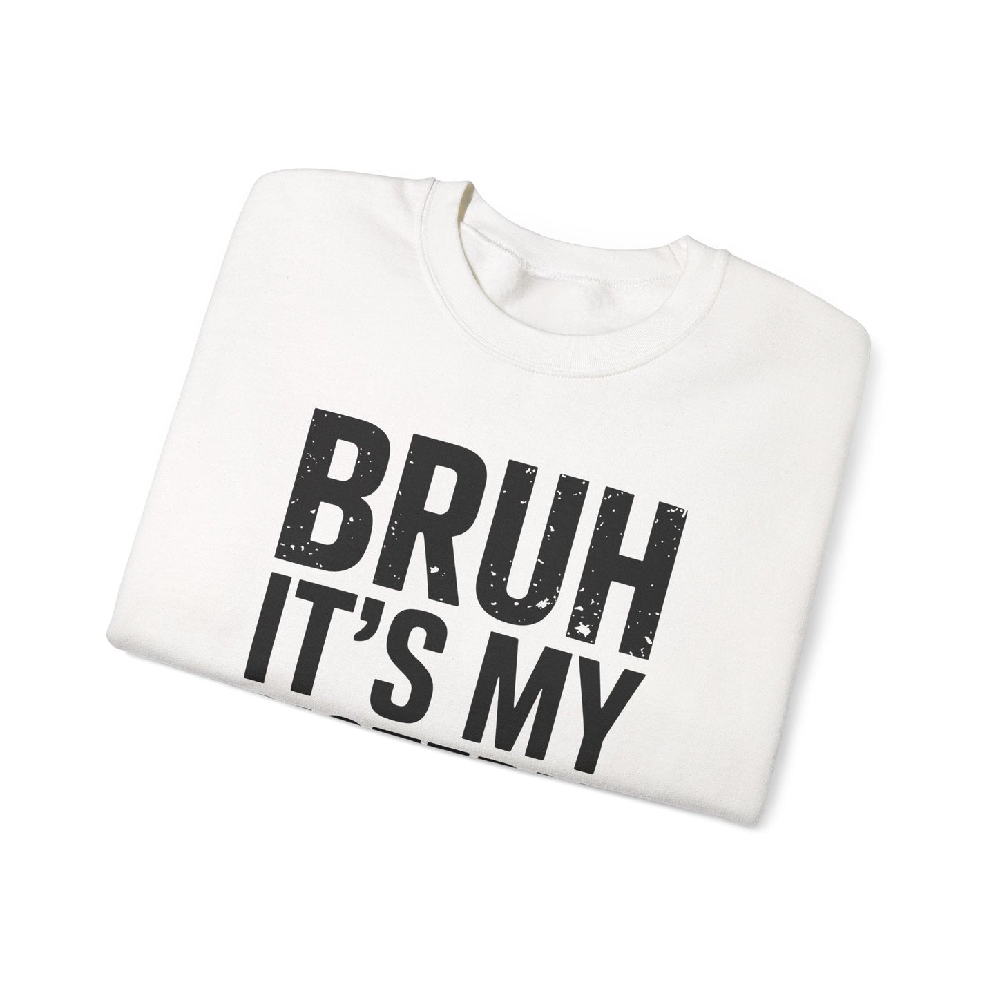 Funny Bruh It's My Sister's Birthday Bday Sarcastic Brother Sweatshirt
