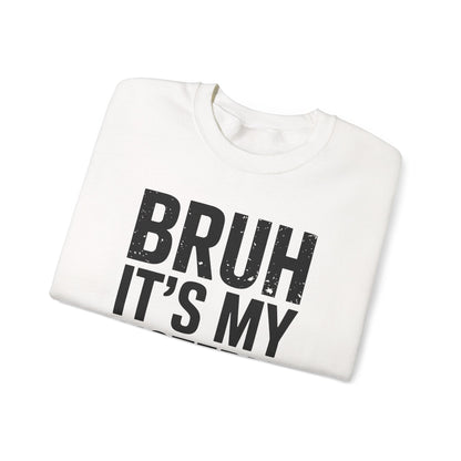 Funny Bruh It's My Sister's Birthday Bday Sarcastic Brother Sweatshirt
