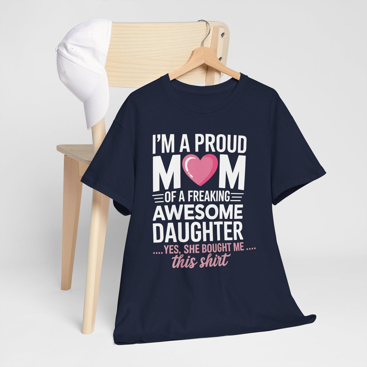 I'm A Proud Mom Gift From Daughter Funny Mothers Day T-Shirt