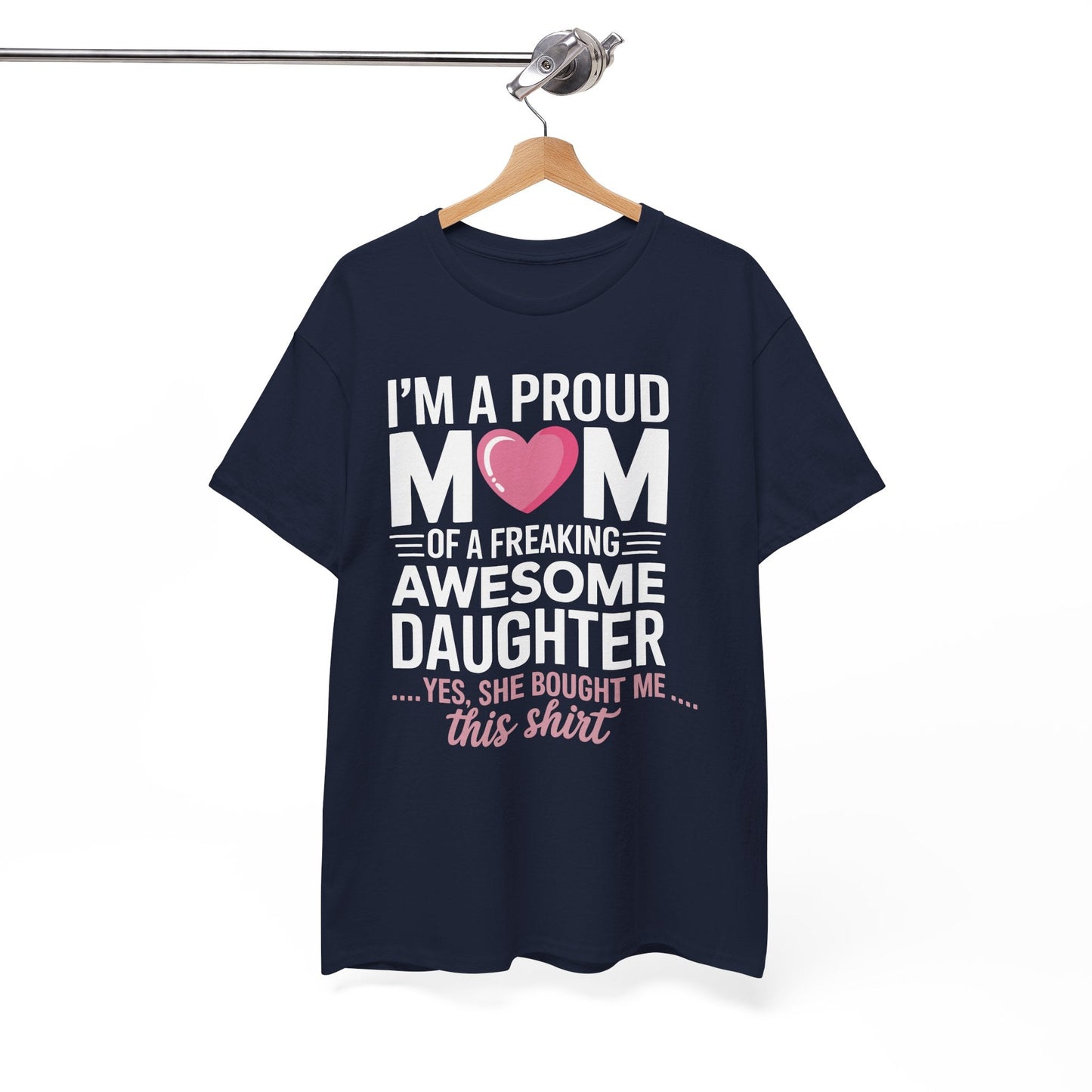 I'm A Proud Mom Gift From Daughter Funny Mothers Day T-Shirt