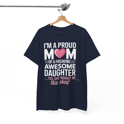 I'm A Proud Mom Gift From Daughter Funny Mothers Day T-Shirt