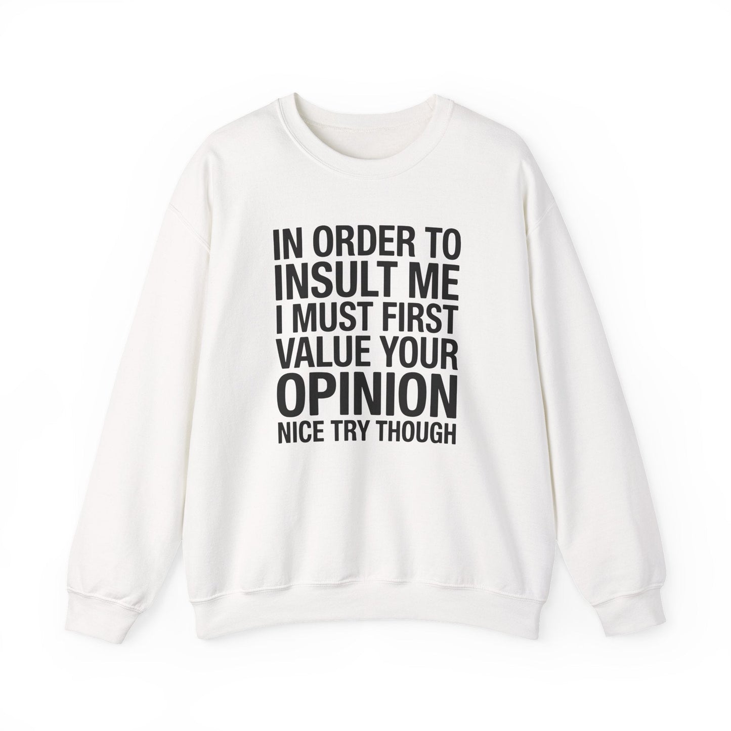 Funny In Order To Insult Me Joke Sarcastic Sweatshirt
