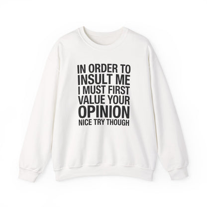 Funny In Order To Insult Me Joke Sarcastic Sweatshirt