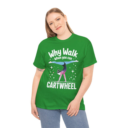 Why Walk When You can Cartwheel Gymnast Girls Gymnastics T-Shirt