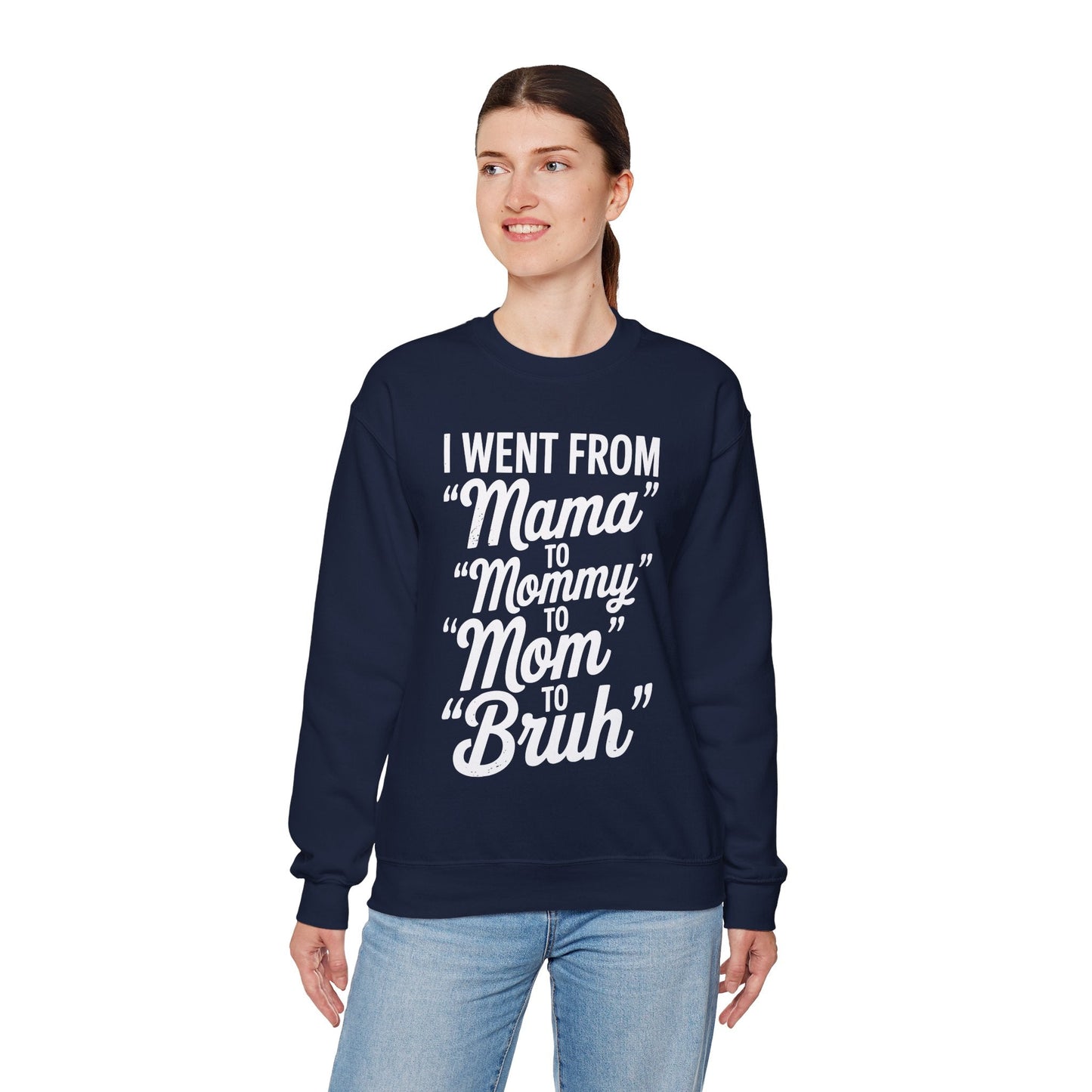 I Went From Mama to Mommy Mom Bruh Funny Mothers Day Women Sweatshirt