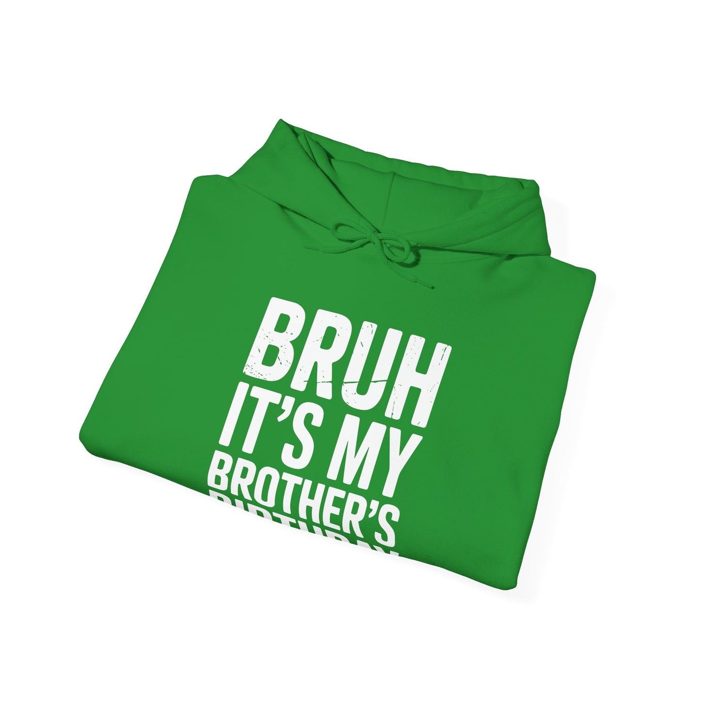 Funny Bruh It's My Brother's Birthday Bday Sarcastic Sister Hoodie