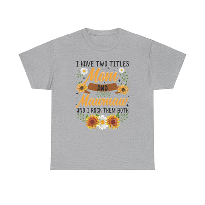 I Have Two Titles Mom And Mawmaw Mothers Day Gifts T-Shirt