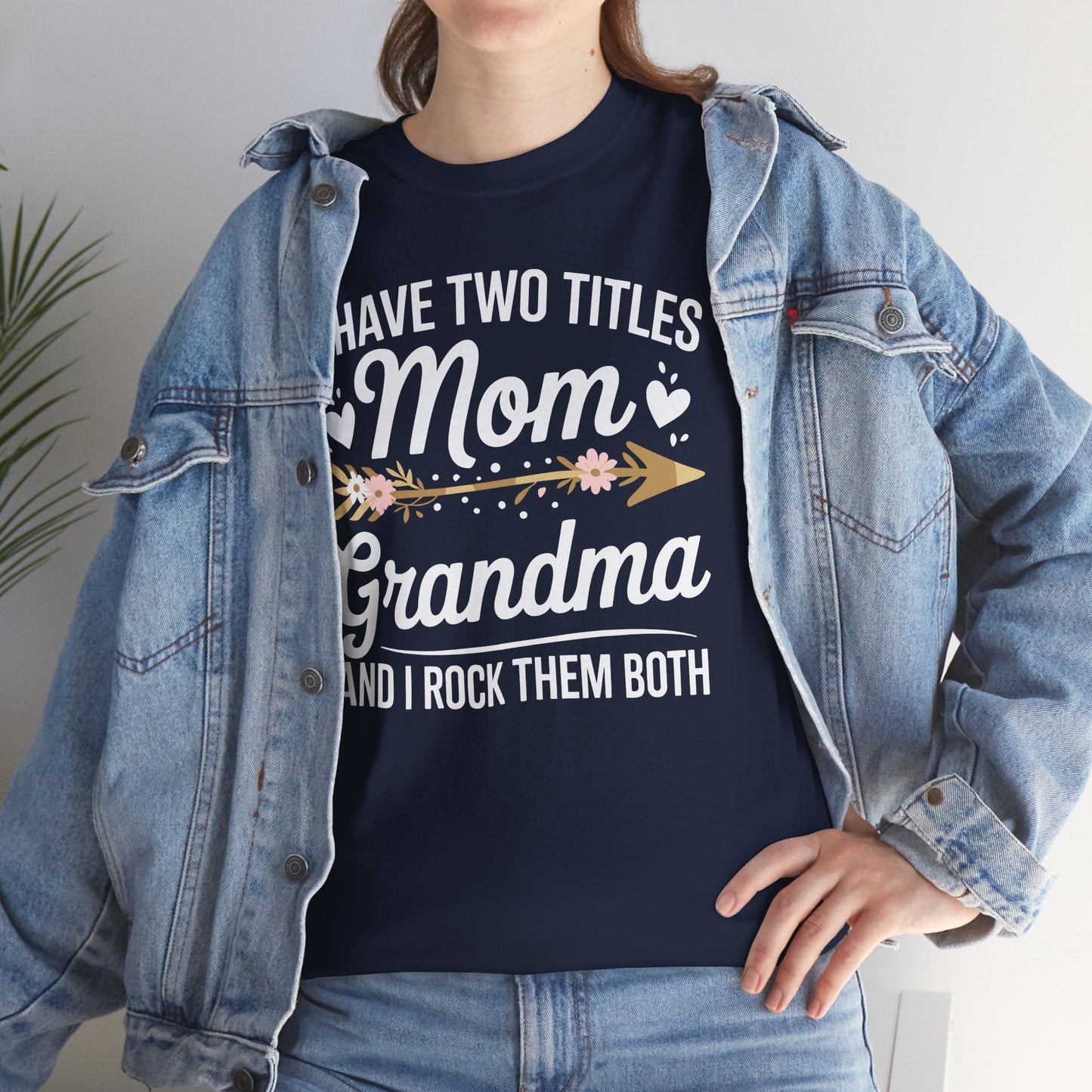 I Have Two Titles Mom And Grandma Mothers Day Gifts T-Shirt
