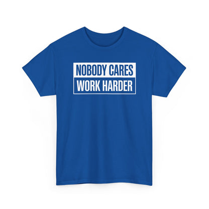 Nobody Cares Work Harder Fitness Workout Gym Gift T-Shirt