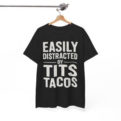Men's Easily Distracted By Tits and Tacos Adult Humor Gift T-Shirt