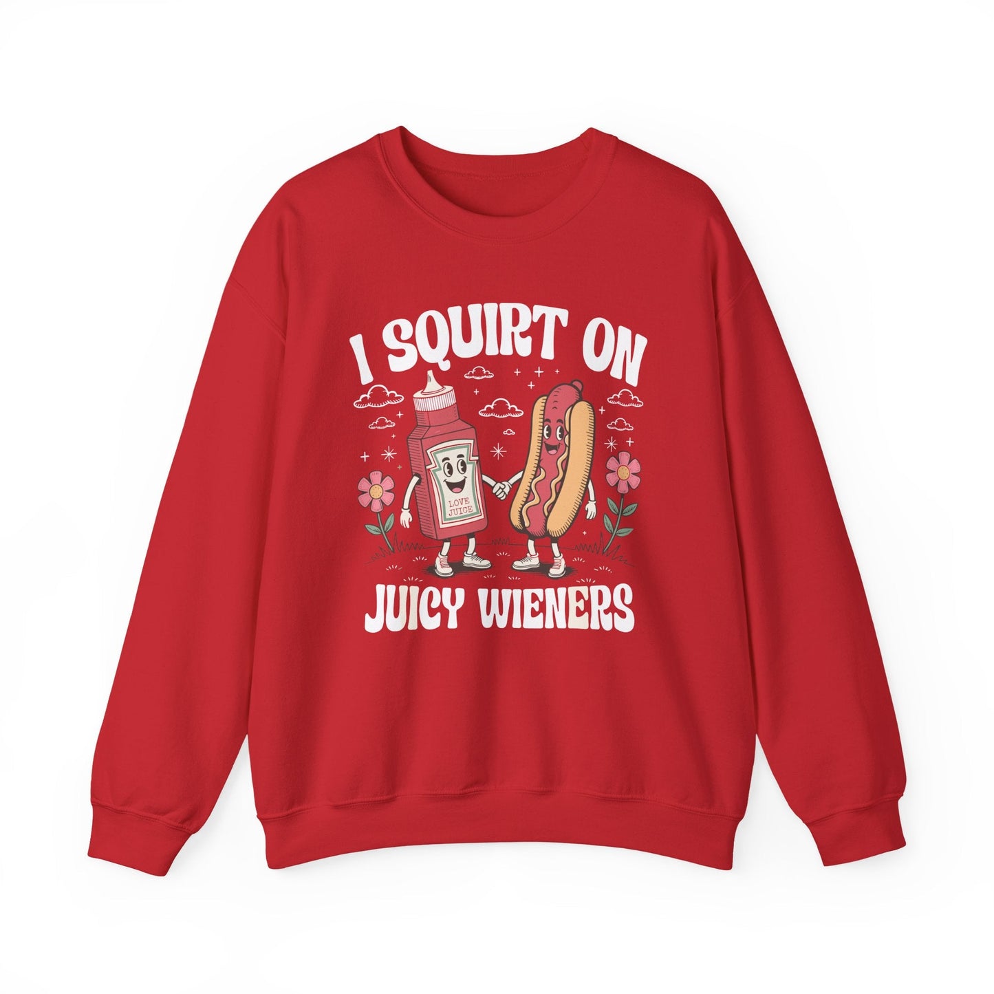 I Squirt On Juicy Wieners, Funny Juicy Wieners Meme Sweatshirt